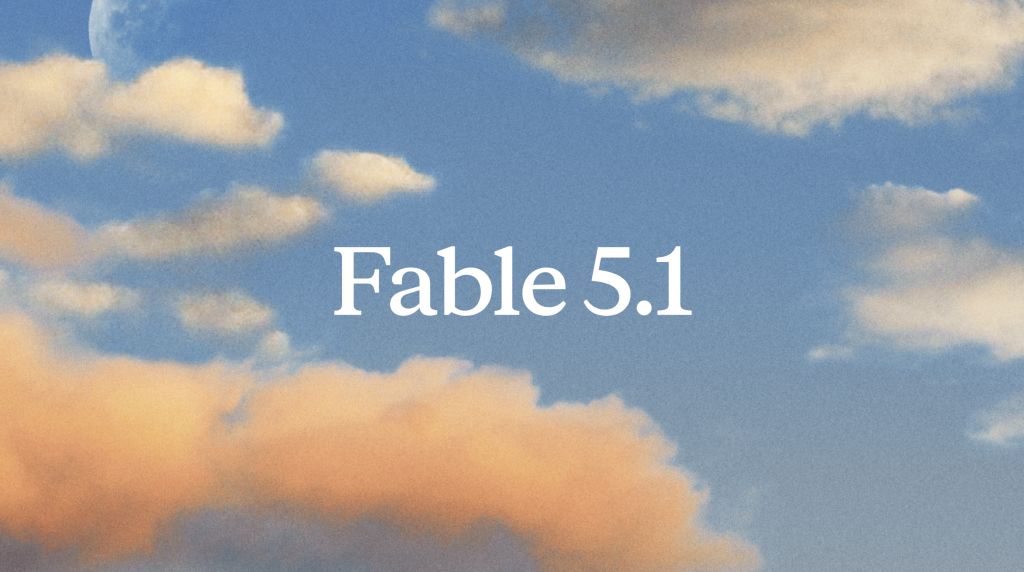 Fable 5.1 少了客套話卻更長：這次升級，重點不是「更會聊天」